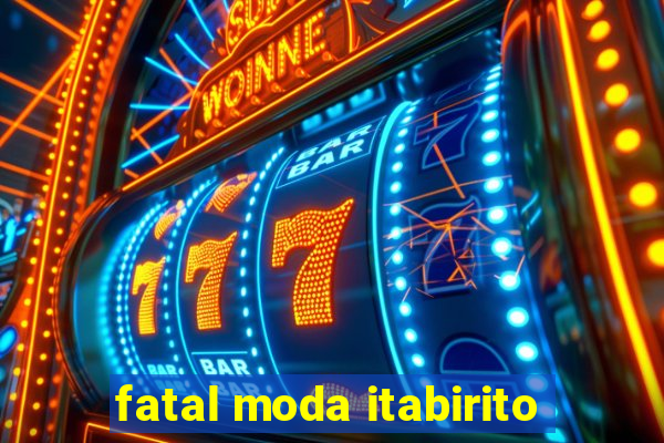 fatal moda itabirito